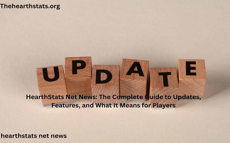 HearthStats Net News: The Complete Guide to Updates, Features, and What It Means for Players