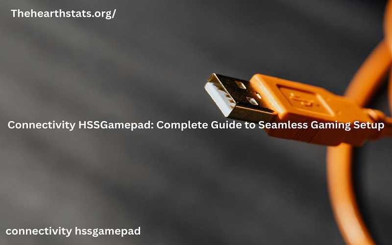 Connectivity HSSGamepad: Complete Guide to Seamless Gaming Setup